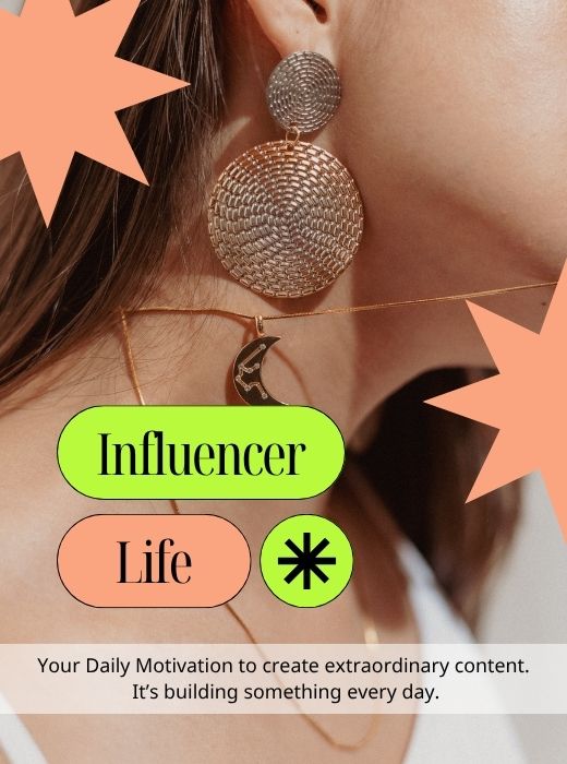 Influencer Life graphic about creating content every day